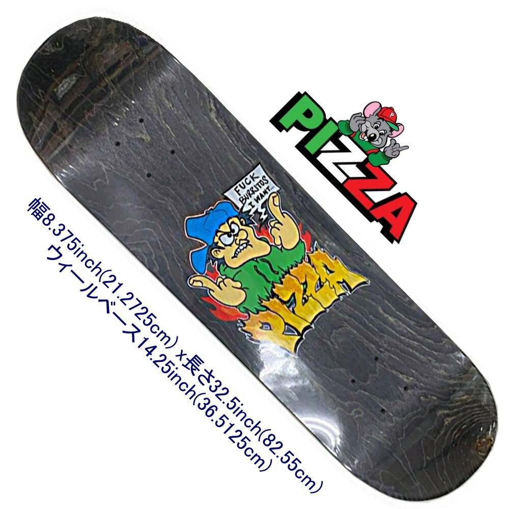 sU 8.375C` XP{[ fbL XP[g{[h sU PIZZA Skateboard PIZZA SKATEBOARDS BURRITO DECK