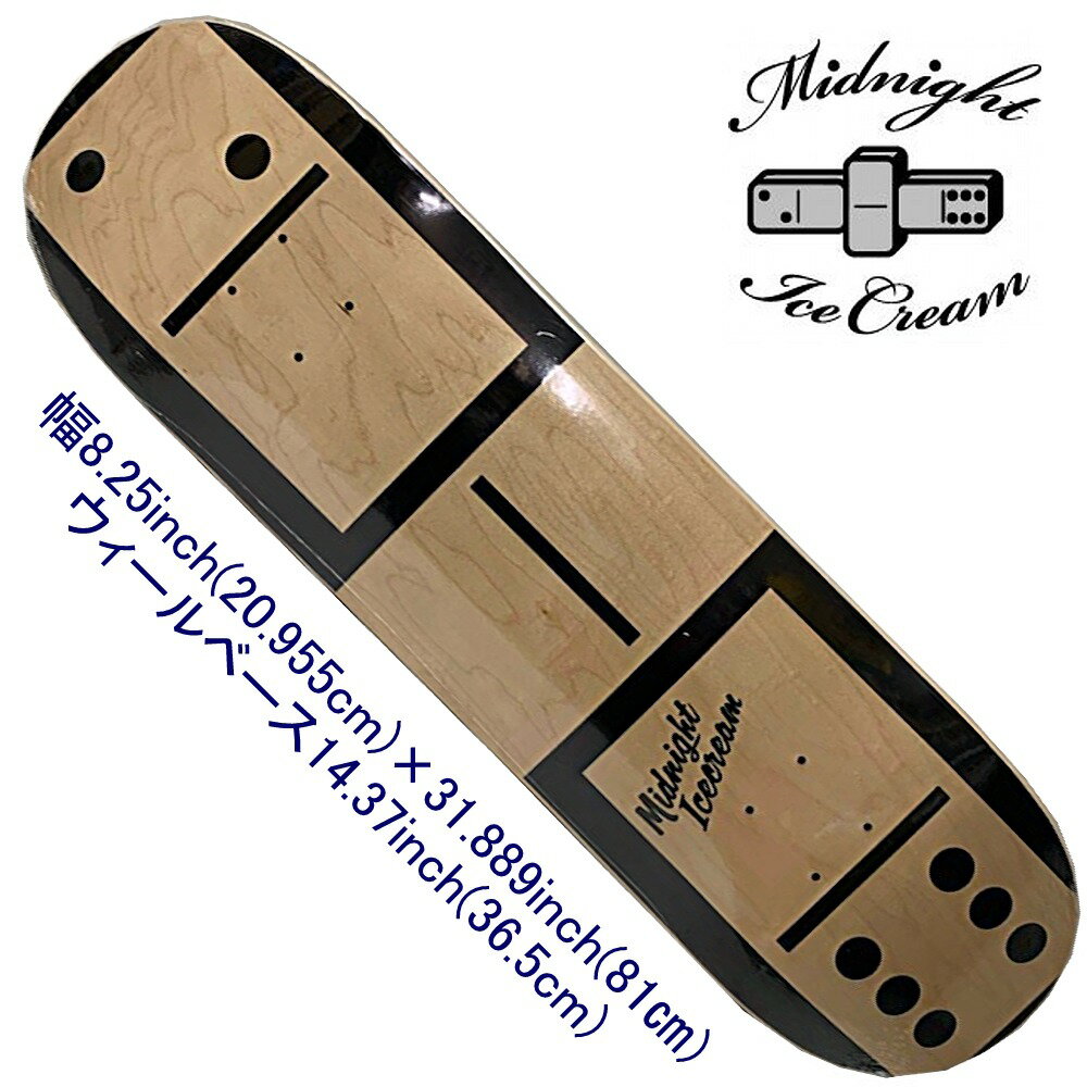 ブランドMidnight Ice Cream SkateBoard ミッドナイト アイスクリーム スケートボードブランド概要●時代の波に流されずに貫き通すブランドはいつの時代もカッコいいもんですね&#12316; ●midnight ice creamはシアトル発の老ホブランド。 ●壁好き、レイバック好きな変態なスケーターが大好きなオールドブランド。モデルMidnight Ice Cream Woodgrain Domino Deck ミッドナイト アイスクリーム ウッドグレイン ドミノ デッキデッキサイズ幅8.25inch(20.955cm)×31.889inch(81) ウィールベース14.37inch(36.5cm)トラック内側ビス間グリップテープグリップテープ別売り ※グリップテープは付きませんのでご注意ください。Mid Night Ice Cream SkateBoard ミッドナイト アイスクリーム スケートボードMid Night Ice Cream Dominod Deck幅8.25inch(20.955cm)×31.889inch(81) ウィールベース14.37inch(36.5cm)トラック内側ビス間 CUTBACK SKATE SHOP人気デッキブランド ALMOST ANTIHERO CLICHE BLIND CREATURE DOGTOWN ELEMENT ENJOI FLIP GIRL KROOKED MYSTERY PLANB POWELLREAL SK8MAFIA ZERO ZOOYORK THANKYOU DOOMSAYERS CHOCOLATE HOKEY HABITAT FUCKINGAWESOME BIRDHOUSECONSOLIDATED GX1000 DARKSTAR DGK EXPEDITIONONE FLAK HOOKUPS HOSOI IFO MINILOGO PRIMITIVE ROOTS STS SANTACRUZ TOYMACHINE ZFLEX HOTELBLUE SCUMCO＆SONS WKND SOVRN PIZZA BLACKLABEL BAKER DEATHWISH GRIZZLY HEROIN SANTAMONICAAIRLINES HSTREET POLAR オールモスト アンチヒーロー アンタイヒーロー クリシェ ブラインド クリーチャー ドッグタウン エレメント エンジョイ フリップ ガール クルキッド ミステリー プランビー パウエル リアル スケートマフィア ゼロ ズーヨーク サンキュー ドゥームセイヤーズ チョコレート ホッケー ハビタット ファッキンオーサム バードハウス ブランク コンソリデーテット ジーエックスサウザン ダークスターディージーケー エクスペディション アイエフオ ミニロゴ プリミティブ ルーツ スケートツールサプライ サンタクルーズ トイマシーン ジーフレックス ホテルブルー スカムコアンドサンズ ウィークエンド ソバーン ピザ ブラックレーベル ベイカー デスウィッシュ グリズリー ヘロイン サンタモニカエアライン エイチストリート ポーラー CUTBACK SKATE SHOP〜ギフト発送増えてます。 プレゼント 誕生日 バースデー 記念日 お土産 プチギフト お正月 バレンタインデー ひな祭り ホワイトデー 卒業 卒園 入学 就職 入社 新生活 新年度 こどもの日 母の日 父の日 孫の日 ハロウィン クリスマス ご褒美 お父さん お母さん 兄弟 姉妹 子供 おばあちゃん おじいちゃん 奥さん 彼女 旦那さん 彼氏 友達 仲良し 先輩 後輩 同僚 10代 20代 30代 40代 50代 60代 関連商品はこちらスケボー デッキ スケートボード スクラ...13,200円スケボー デッキ スケートボード スクラ...13,200円スケボー デッキ スケートボード スクラ...13,200円スケボー デッキ スケートボード スクラ...16,500円スケボー デッキ スケートボード スクラ...13,200円スケボー デッキ スケートボード スクラ...13,200円スケボー デッキ スケートボード グラフ...10,890円スケボー デッキ スケートボード グラフ...10,890円スケボー スケートボード 純正コンプリ...16,500円スケボー デッキ スケートボード シグネ...12,100円スケボー デッキ スケートボード シグネ...13,200円スケボー デッキ スケートボード シグネ...13,200円スケボー デッキ スケートボード シグネ...13,200円スケボー デッキ スケートボード シグネ...13,200円スケボー デッキ スケートボード シグネ...13,200円スケボー デッキ スケートボード シグネ...13,200円スケボー デッキ スケートボード シグネ...13,200円スケボー デッキ スケートボード シグネ...12,100円