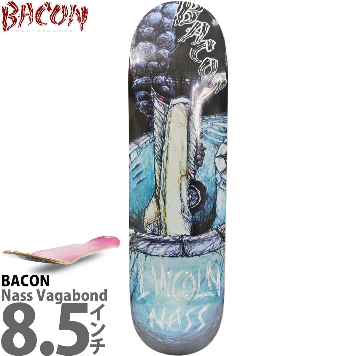 ベーコン 8.5インチ スケボー デッキ Bacon Skateboards Pro Lincoln Nass Vagabond Deck スケートボード プロ リンカーンナス バガボ..