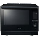 東芝 ERD3000BK 過熱水蒸気オーブンレンジ 石窯ドーム グランブラック ER-D3000B-K 30L