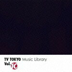 【ポイント10倍】（V．A．）／TV　TOKYO　Music　Library　Vol．10[TTML-19]【発売日】2014/12/24【CD】