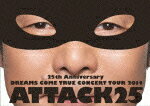 【ポイント10倍】DREAMS　COME　TRUE／25th　Anniversary　DREAMS　COME　TRUE　CONCERT　TOUR　2014　ATTACK25 (通常版／146分)[UMBK-1224]【発売日】2015/7/7【DVD】