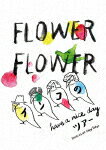 【ポイント10倍】FLOWER　FLOWER／インコの　have　a　nice　day　ツアー　2018．05．09　Zepp　Tokyo (通常版／148分)[SRXL-176]【発売日】2018/8/29【Blu-rayDisc】