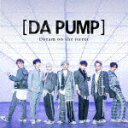 DA PUMP／Dream on the street (初回限定生産盤／Type-B/CD DVD(スマプラ対応)) AVCD-98064 【発売日】2021/3/17【CD】