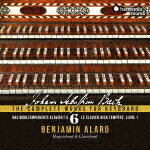 バンジャマン・アラール／J．S．バッハ：鍵盤のための作品全集　Vol．6　「うまく調律されたクラヴィー..