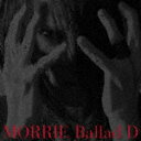 MORRIE／Ballad　D (通常盤／Regular Edition/)[LHMH-2019]【発売日】2022/9/7【CD】