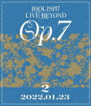IDOLiSH7／IDOLiSH7　LIVE　BEYOND　“Op．7”　DAY　2 (159分/)[LABX-8608]【発売日】2022/10/19【Blu-rayDisc】