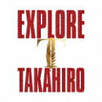 EXILE　TAKAHIRO／EXPLORE[RZCD-77753]【発売日】2023/9/6【CD】