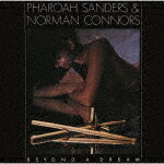 ファラオ・サンダース＆ノーマン・コナーズ／ビヨンド・ア・ドリーム[SICJ-40024]【発売日】2024/6/26..