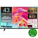 【エントリーでP最大20倍 最大5000円OFFクーポン★お買い物マラソン限定企画】Hisence ハイセンス 43E6K 4K液晶テレビ 43V型 4Kチューナー内蔵 YouTube/Bluetooth対応