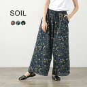 SOIL（ソイル） コットン フラワープリント ワイドイージーパンツ / レディース ストレート 花柄 ウエストゴム 総ゴム 綿 COTTON FLOWER PRINT WIDE EASY PANTS