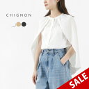 CHIGNON（シニヨン） ケープブラウス / レディース レイヤード トップス 重ね着 春夏 無地 オケージョン CAPE BLOUSE