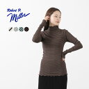 MILLER（ミラー） パネルリブ タートル ロングスリーブTEE 長袖 Tシャツ トップス インナー リブ ボーダー 綿 コットン レディース RM224-2041 PRIB TURTLE LS TEE