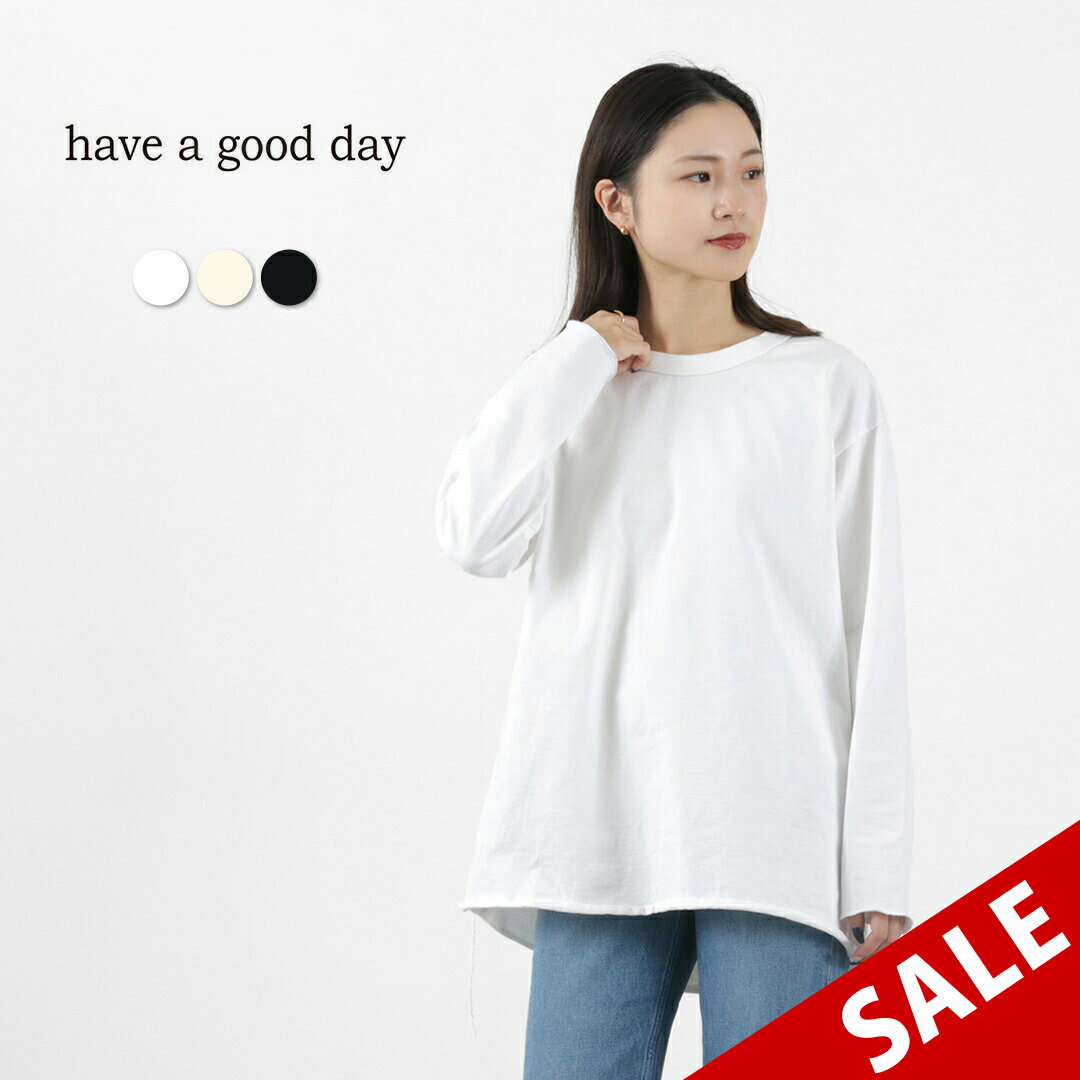 HAVE A GOOD DAY（ハブアグッドデイ） ルーズロングスリーブTシャツ / メンズ レディース 長袖 ロンT 綿 日本製