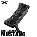 PXG マスタング バトルレディ パターMUSTANG PUTTER BATTLE READY 【日本正規品】