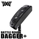 PXG ダガー＋ バトルレディ パターDAGGER PUTTER BATTLE READY【日本正規品】