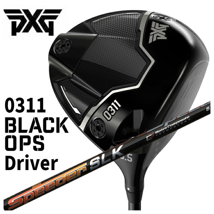 【特注・ヘッド在庫有り】PXG 0311 Black Ops (ブラックオプス) ドライバー藤倉(Fujikura フジクラ)スピーダーSLK シャフト