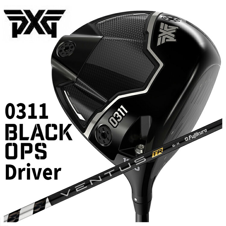 乐天商城 - PXG 0311 Black Ops (ブラックオプス) ドライバー藤倉 ベンタス TR ブラックVENTUS TR BLACK シャフト