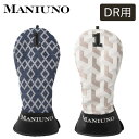 【大特価 SALE】マニウノ MANIUNOヘッドカバー ドライバー用460cc対応 MUMG3AH1 ゴルフ