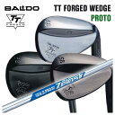 【全品ポイント5倍! 7/4 20:00〜7/11 01:59まで】バルド BALDO TT フォージドウェッジ プロトTT FORGED WEDGE PROT...