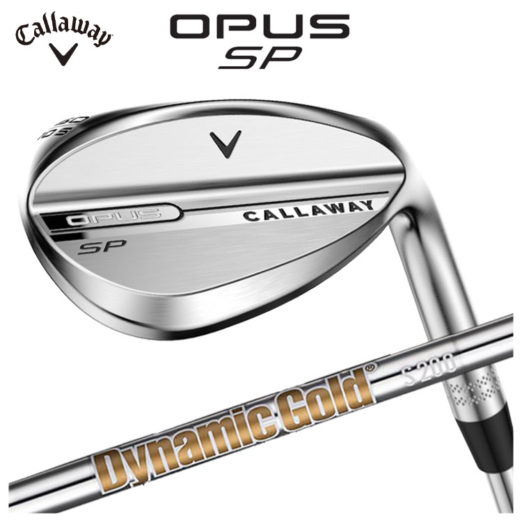 キャロウェイ OPUS SP クロム ウェッジダイナミックゴールド シャフト日本正規品2025 CALLAWAY