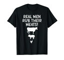 RealMenRubTheirMeatsFunnyBBQGrillBarbecueDadGiftTシャツ
