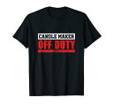 キャンドルメーカー職業キャンドル/光ワックスキャンドルローソク足キャンドルパワー勤務外Tシャツ