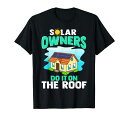 ソーラーオーナーは屋根の上でやるエネルギー太陽光発電Tシャツ