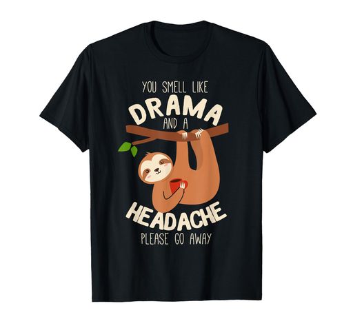 ナマケモノのギフトは、あなたがドラマと頭痛のようなにおいがする怠惰な動物Tシャツ