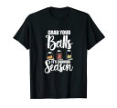 あなたのボールをつかむそれは缶詰の季節の食糧忍耐力の服です Tシャツ
