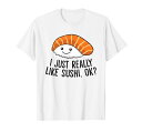 日本の寿司私は本当に寿司が好きなだけOK面白い寿司の愛好家Tシャツ