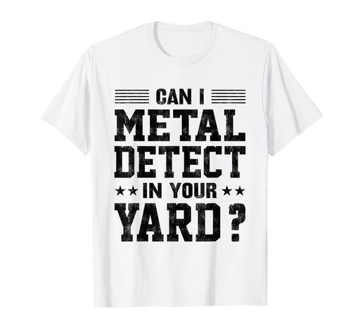 あなたの庭に金属探知機できますか?面白い金属探知機Tシャツ