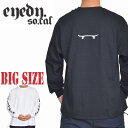 EYEDY アイディー ロンT 長袖Tシャツ SANSKRIT XL XXL XXXL 大きいサイズ メンズ 