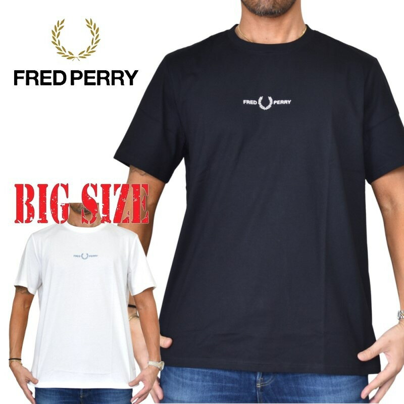 フレッドペリー Tシャツ メンズ FRED PERRY フレッドペリー 半袖Tシャツ ロゴ刺繍 Embroidered T-Shirt 黒 白 ブラック ホワイト XL XXL 大きいサイズ メンズ あす楽