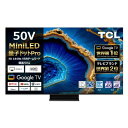 ★在庫僅少 中部エリア限定お届け★ TCL 50V型4Kチューナー内蔵4K対応液晶テレビ C755シリーズ 50C755 ※エリア内送料標準設置無料