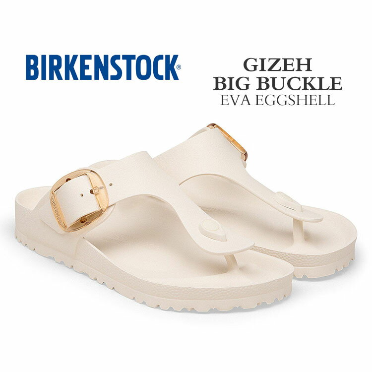  ビルケンシュトック ギゼ ビッグバックル EVA レディース メンズ サンダル BIRKENSTOCK GIZEH BIG BUCKLE EVA EGGSHELL 1031366