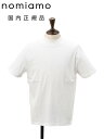 ノミアモ nomiamo モックネックTシャツ メンズ 半袖カットソー スーピマコットン ホワイト 白 ハイゲージ レギュラーシルエット 裾スリット ボックスカット 日本製 国内正規品 でらでら公式 ブランド