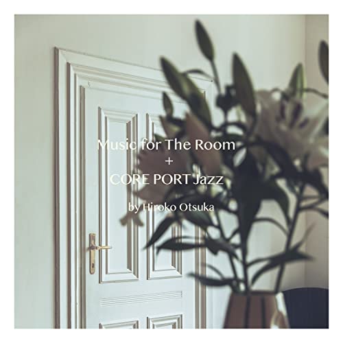 Music for The Room + CORE PORT Jazz by Hiroko Otsuka [CD] V.A.