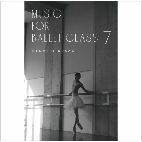 oG CD g肠 Music for Ballet Class 7 Ayumi HIRUSAKI bX