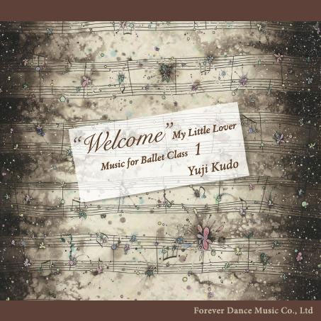 Welcome My Little Lover Music for Ballet Class 1 工藤祐史 Yuji Kudo（CD）