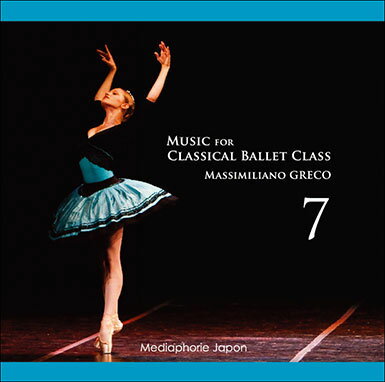 バレエ CD マッシミリアーノ・グレコ Music for Classical Ballet Class 7 レッスン