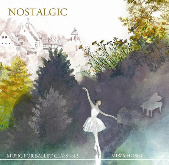 バレエ CD 星美和 MIWA HOSHI MUSIC FOR BALLET CLASS Vol.5 NOSTALGIC レッスン MHM006