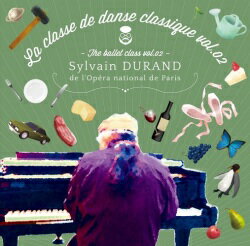 バレエ CD 笑ってしまうくらい、とことんダンサーを盛り上げる！シルヴァン・デュラン La classe de danse classique 2 レッスン