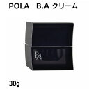 【国内正規品】【全国送料無料】第六世代　ポーラ B.A クリーム30g POLA スキンケア 保湿 潤い 美容