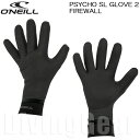 O 039 NEILL(オニール) AFW-906A3 サイコ SL グローブ2 ファイアーウォール JPN PSYCHO SL GLOVE 2 FIREWALL 防寒アイテム 保温グッズ ドライスーツ ウエットスーツ 手袋