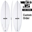 カスタムオーダー JSサーフボード サブゼロ モデル / CustomOrder JS Industries SurfBoards SubXero Model