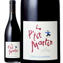 R[gEfE[kE[WEEveBE}^ (h[kEhEg[ETE}^)@Cotes du Rhone Rouge Le Petit Martin (L'Oratoire St. Martin)@tX R[gEfE[k  t{fB 750ml