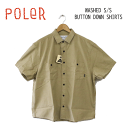 【POLeR ポーラー】半袖 ボタン シャツ メンズ WASHED S/S BUTTON DOWN SHIRT カラー BEIGE(アウトドア キャンプ スケートボード camp vibes ワイド シルエット 身幅広め northface outdoor stuff)