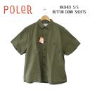 【POLeR ポーラー】半袖 ボタン シャツ メンズ WASHED S/S BUTTON DOWN SHIRT カラー OLIVE(アウトドア キャンプ スケートボード camp vibes ワイド シルエット 身幅広め northface outdoor stuff)
