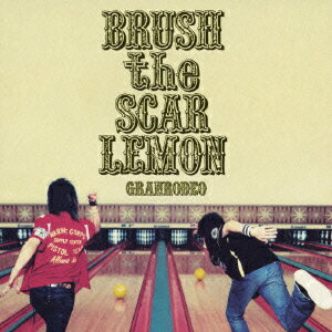 【新品】【CD】BRUSH the SCAR LEMON GRANRODEO